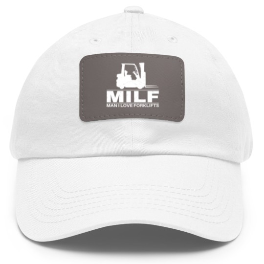 Discover Milf Man I love Forklifts Dad Hat With Leather Patch