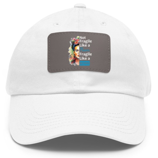 Discover Not Fragile Like A Flower, Fragile Like A Bomb With Frida Kahlo Picture Gift For Fans And Lovers - Frida Kahlo - Dad Hat With Leather Patch