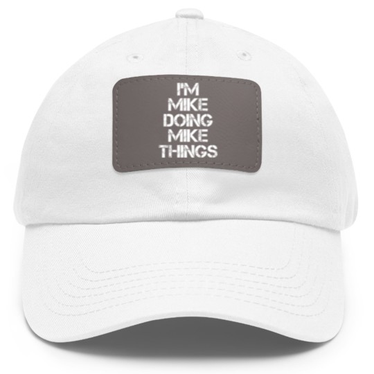 Discover Mike Name Dad Hat With Leather Patch - Mike Doing Mike Things - Mike - Dad Hat With Leather Patch