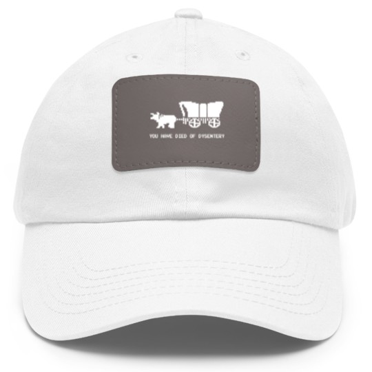 Discover You Died Of Dysentery - Oregon Trail - Dad Hat With Leather Patch