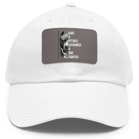 Discover save a pitbull euthanize a dog fighter pitbull Dad Hat With Leather Patch