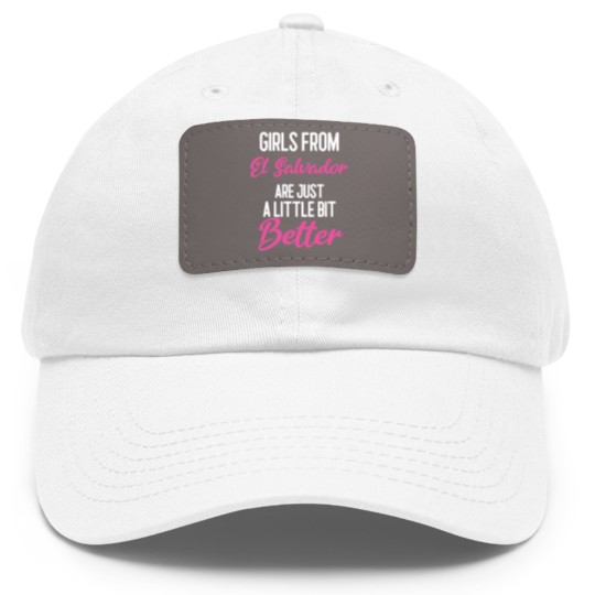 Discover Girls From El Salvador Are Little Bit Better Dad Hat With Leather Patch