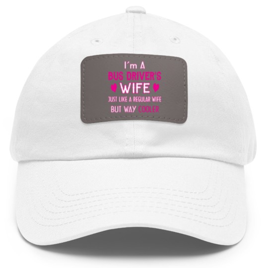 Discover Bus Driver's Wife Dad Hat With Leather Patch