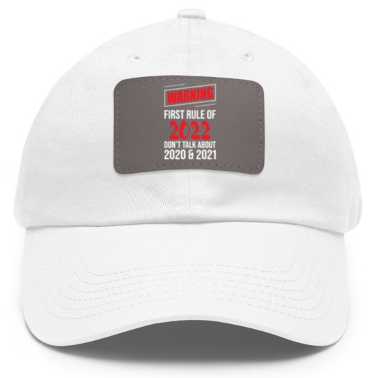 Discover Warning First Rule Of 2022 New Year's Eve Happy Dad Hat With Leather Patch