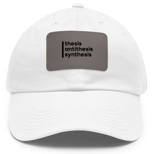 Discover [Hegel]Thesis, Antithesis, Synthesis Dad Hat With Leather Patch