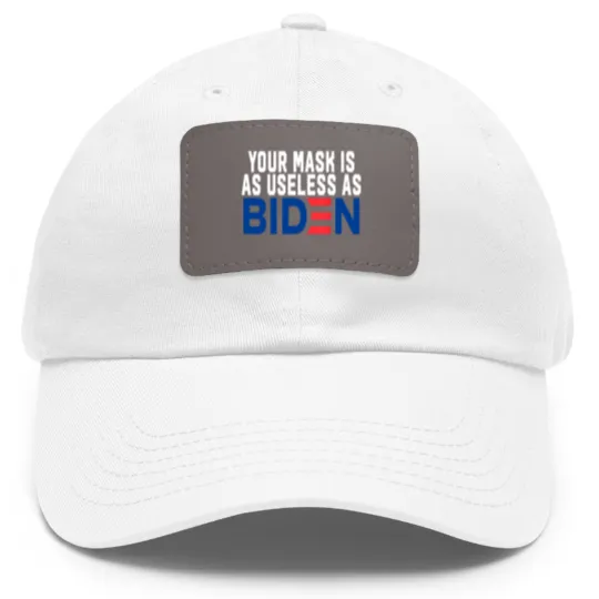 Discover Your Mask Is As Useless As Biden Dad Hat With Leather Patch
