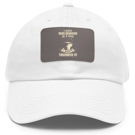 Discover Lonesome dove: I hate rude behavior in a man - Lonesome Dove - Dad Hat With Leather Patch