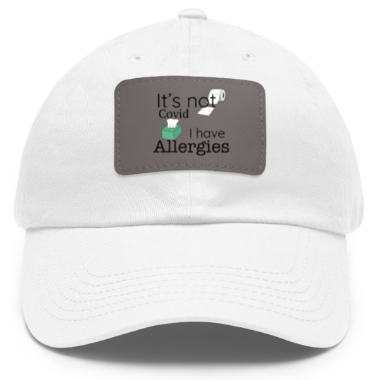 Discover It's Not Covid, I have Allergies, Funny Dad Hat With Leather Patch Dad Hat With Leather Patch