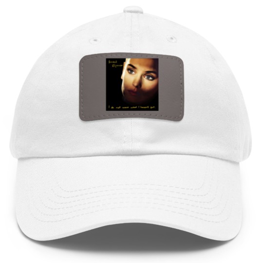 Discover RIP Sinead O'Connor Dad Hat With Leather Patch, Sinead O'Connor I Do No Want What I Haven't Got Dad Hat With Leather Patch