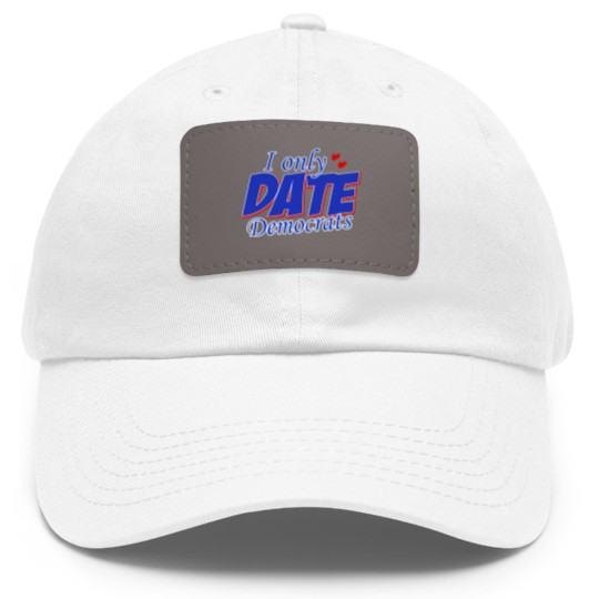 Discover Only Date Democrats Womens Democratic Party T Shir Dad Hat With Leather Patch