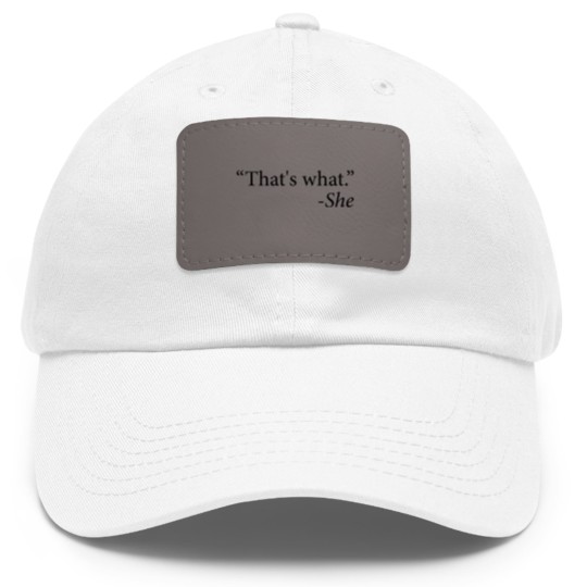 Discover That s What She Said Quote Apparel Dad Hat With Leather Patch