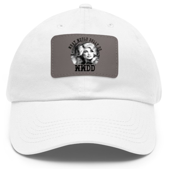 Discover WWDD - What Would Dolly Do Dad Hat With Leather Patch Dad Hat With Leather Patch