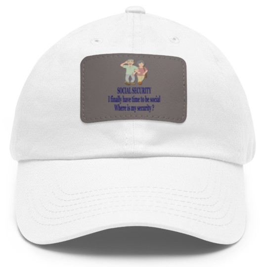 Discover SOCIAL SECURITY. I finally have time to be ... Dad Hat With Leather Patch