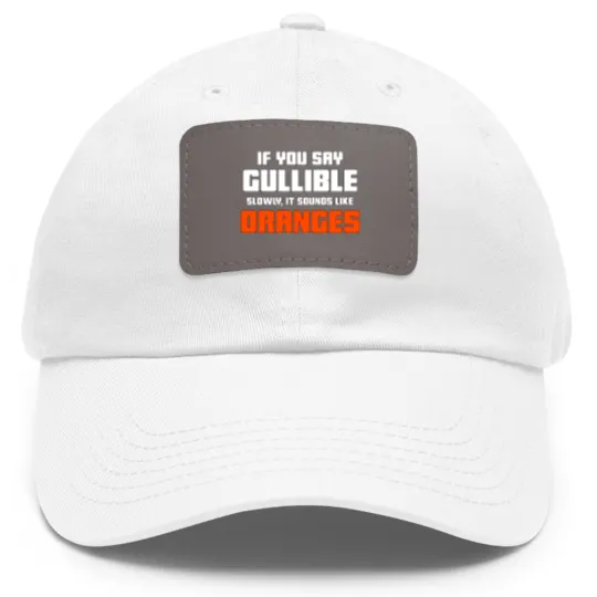 Discover Don't Be So Gullible Dad Hat With Leather Patch