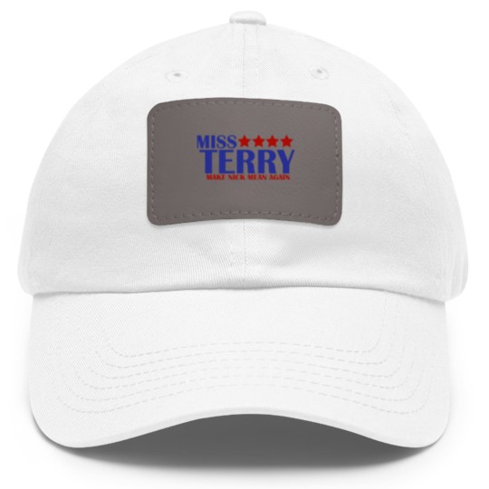 Discover Miss Terry Make Nick Mean Again Dad Hat With Leather Patch