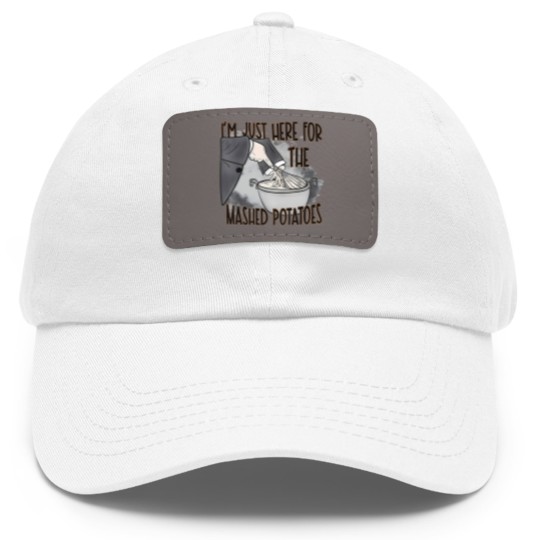Discover IM Just Here For The Mashed Potatoes Cute Thanksgiving Food Dad Hat With Leather Patch