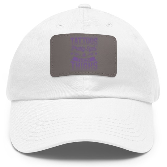 Discover Tattoos Pretty Eyes and Thick Thighs - Tattoos Pretty Eyes And Thick Thighs - Dad Hat With Leather Patch