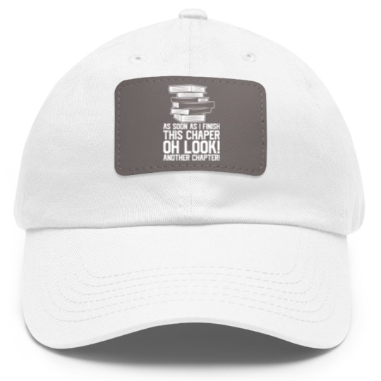 Discover As Soon As I Finish This Chapter Oh Look Another Dad Hat With Leather Patch