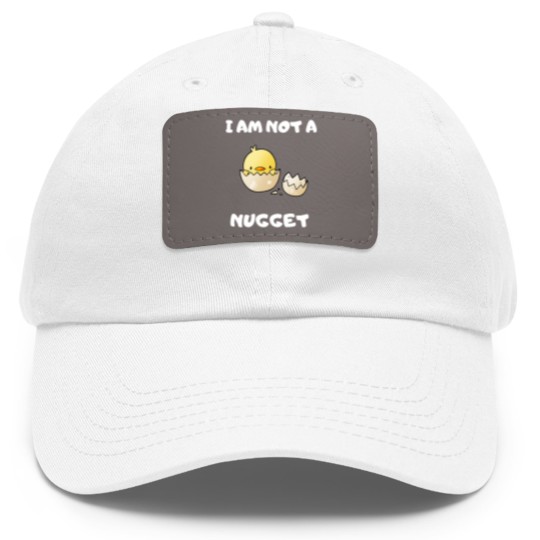 Discover I Am Not A Nugget Dad Hat With Leather Patch