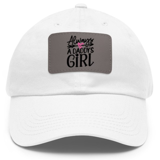 Discover Daddys Girl T- Dad Hat With Leather Patch Always a Daddy's Girl T- Dad Hat With Leather Patch Dad Hat With Leather Patch