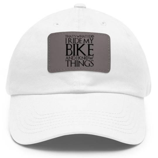 Discover THATS WHAT I DO I RIDE MY BIKE AND I KNOW THINGS Dad Hat With Leather Patch