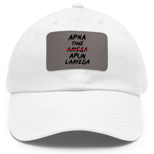 Discover APNA TIME APUN LAAYEGA Dad Hat With Leather Patch
