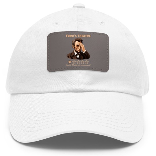 Discover Abraham Lincoln Fords Theatre Rating Funny Dad Hat With Leather Patch