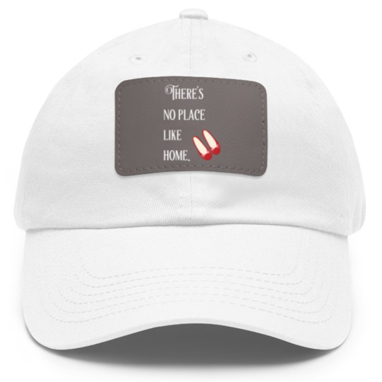 Discover theres no place like home wizard of oz - Theres No Place Like Home - Dad Hat With Leather Patch