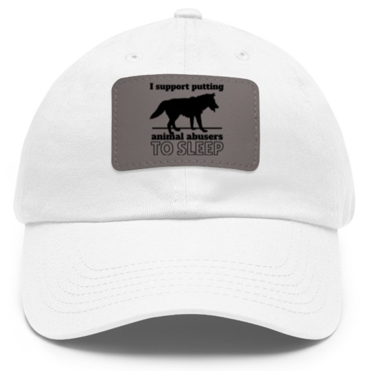 Discover I support puttin animal abusers to SLEEP Dad Hat With Leather Patch