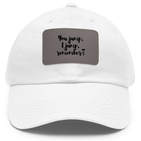 Discover You jump, I jump, remember - Titanic Active Dad Hat With Leather Patch
