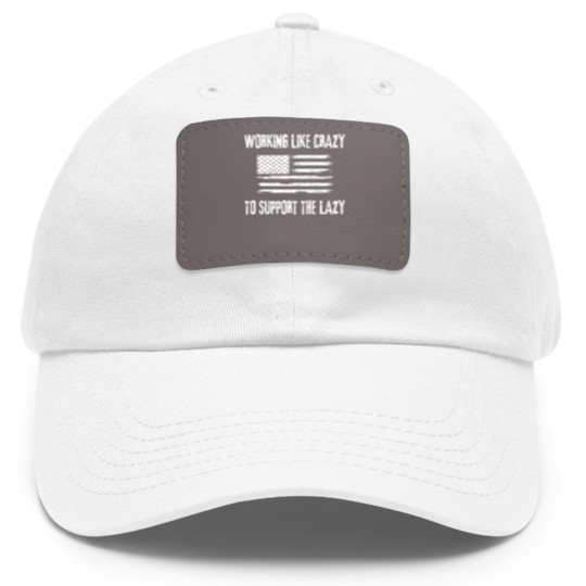 Discover Working Like Crazy To Support The Lazy Funny Dad Hat With Leather Patch
