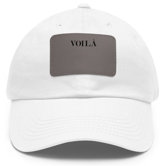 Discover Voila, Voila Dad Hat With Leather Patch, French Dad Hat With Leather Patch, Voila Women Dad Hat With Leather Patch, Unisex Dad Hat With Leather Patch