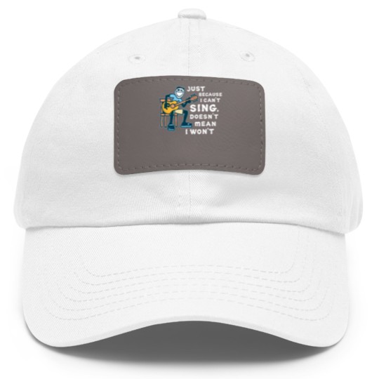 Discover guitar lover just because i can't sing doesn't mean i won't Dad Hat With Leather Patch