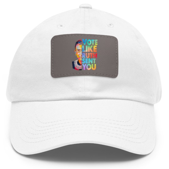 Discover Vote Like Ruth Sent You Dad Hat With Leather Patch, Empowering Women, Election 2024, Vote 2024
