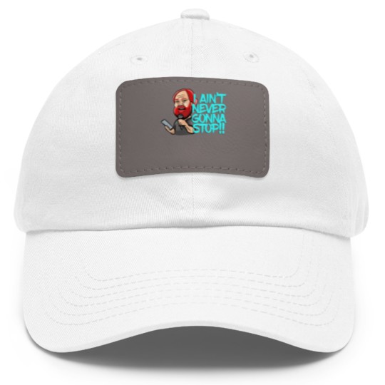 Discover I Ain_t Never Gonna Stop! William Montgomery Kill Tony Podcast Merch _amp_ Gifts Dad Hat With Leather Patch