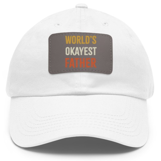 Discover Worlds Okayest Father Dad Hat With Leather Patch