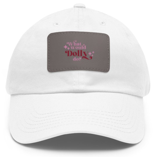 Discover What would Dolly do? Dad Hat With Leather Patch