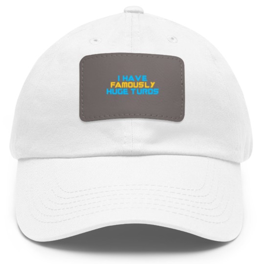Discover I Have Famously Huge Turds Dad Hat With Leather Patch