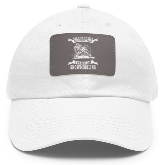 Discover Snowmobile - I do have a retirement plan i plan Dad Hat With Leather Patch