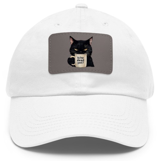 Discover Is He Dead Yet Black Cat Dad Hat With Leather Patch, Dark Humor Graphic, Anti Trump Protest Dad Hat With Leather Patch