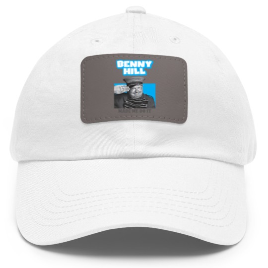 Discover Benny Hill Made Me Do It Dad Hat With Leather Patch