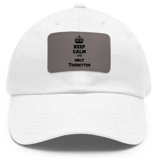 Discover Keep calm it's only Tourettes Dad Hat With Leather Patch