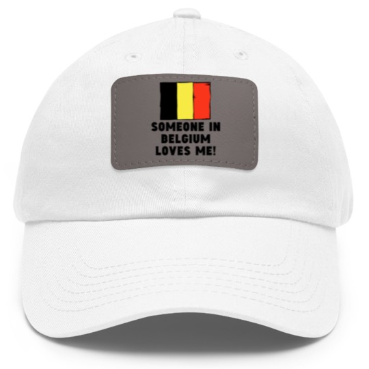 Discover Someone In Belgium Loves Me! Dad Hat With Leather Patch