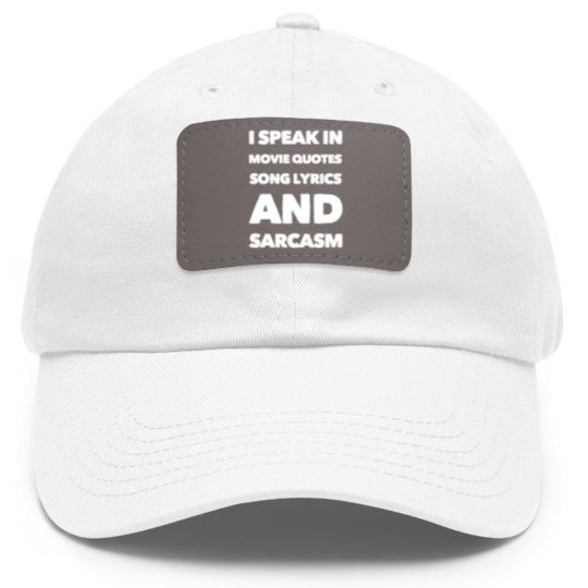 Discover I Speak Movie Quotes Song Lyrics And Sarcasm Dad Hat With Leather Patch