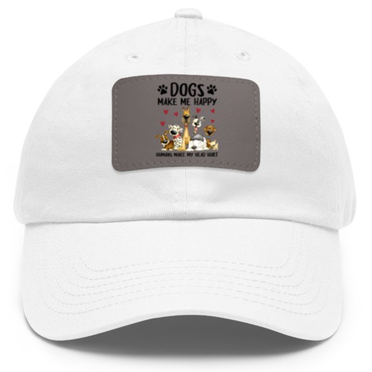 Discover dogs make me happy humans make my head hurt Dad Hat With Leather Patch