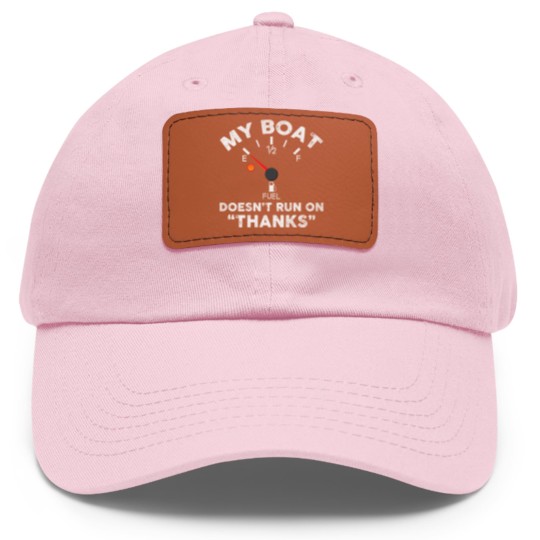 Discover My Boat Doesn't Run On Thanks - Funny Boat Owners Dad Hat With Leather Patch