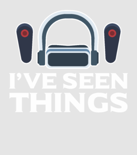 Discover I've Seen Things Virtual Reality Vr Lover Gamer Digital Files