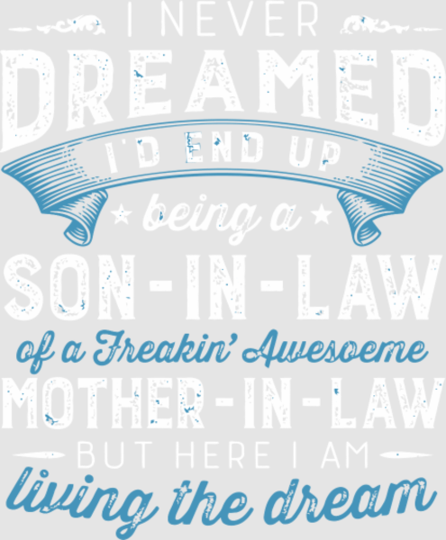 Discover I Never Dreamed I'D End Up Being A Son-In-Law Funn Digital Files