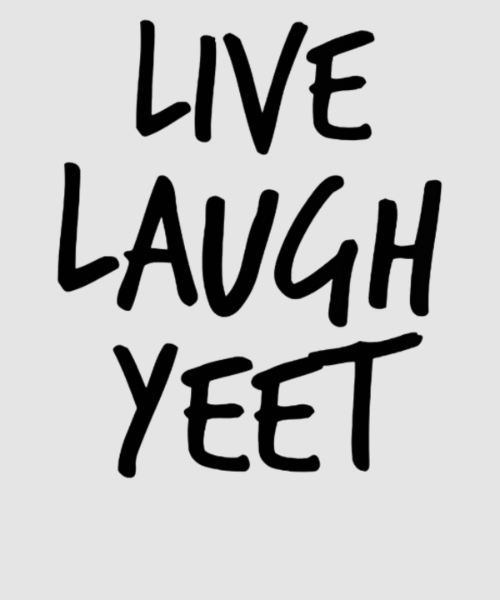 Discover Live Laugh Yeet Digital Files