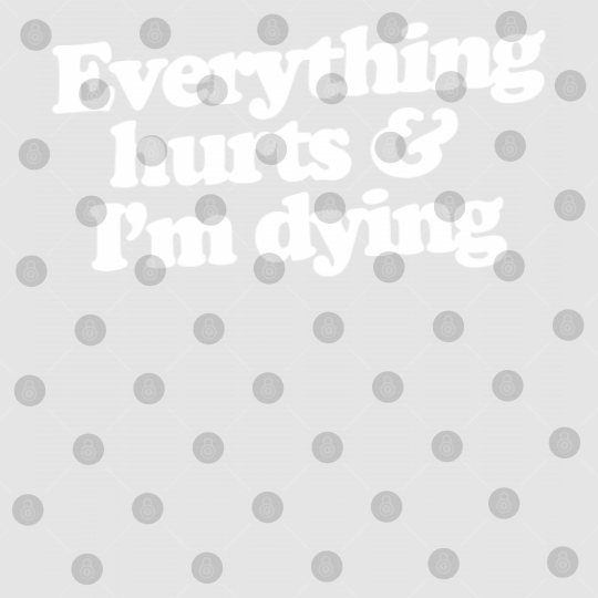 Discover Everything hurts and I'm dying Digital Files